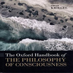 THE OXFORD HANDBOOK OF THE PHILOSOPHY OF CONSCIOUSNESS. EDITION EN ANGLAIS, Kriegel Uriah
