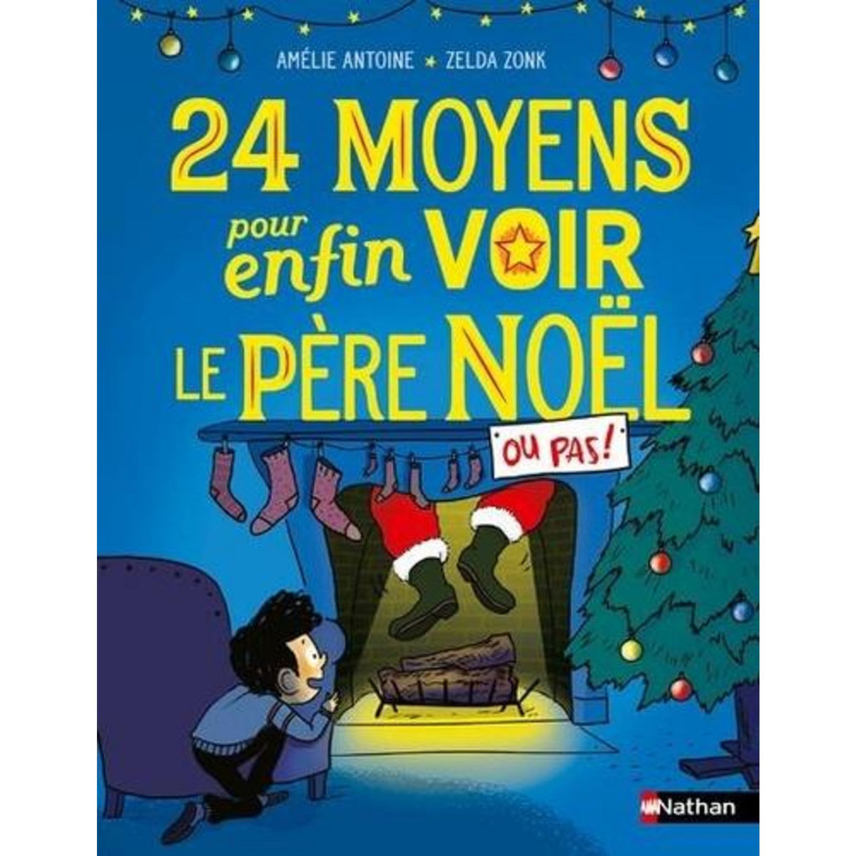 24 MOYENS POUR ENFIN VOIR LE PERE NOEL OU PAS !, Antoine Amélie