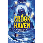 CROOKHAVEN TOME 4 : LA FORTERESSE IMPRENABLE, Arcanjo J. J.