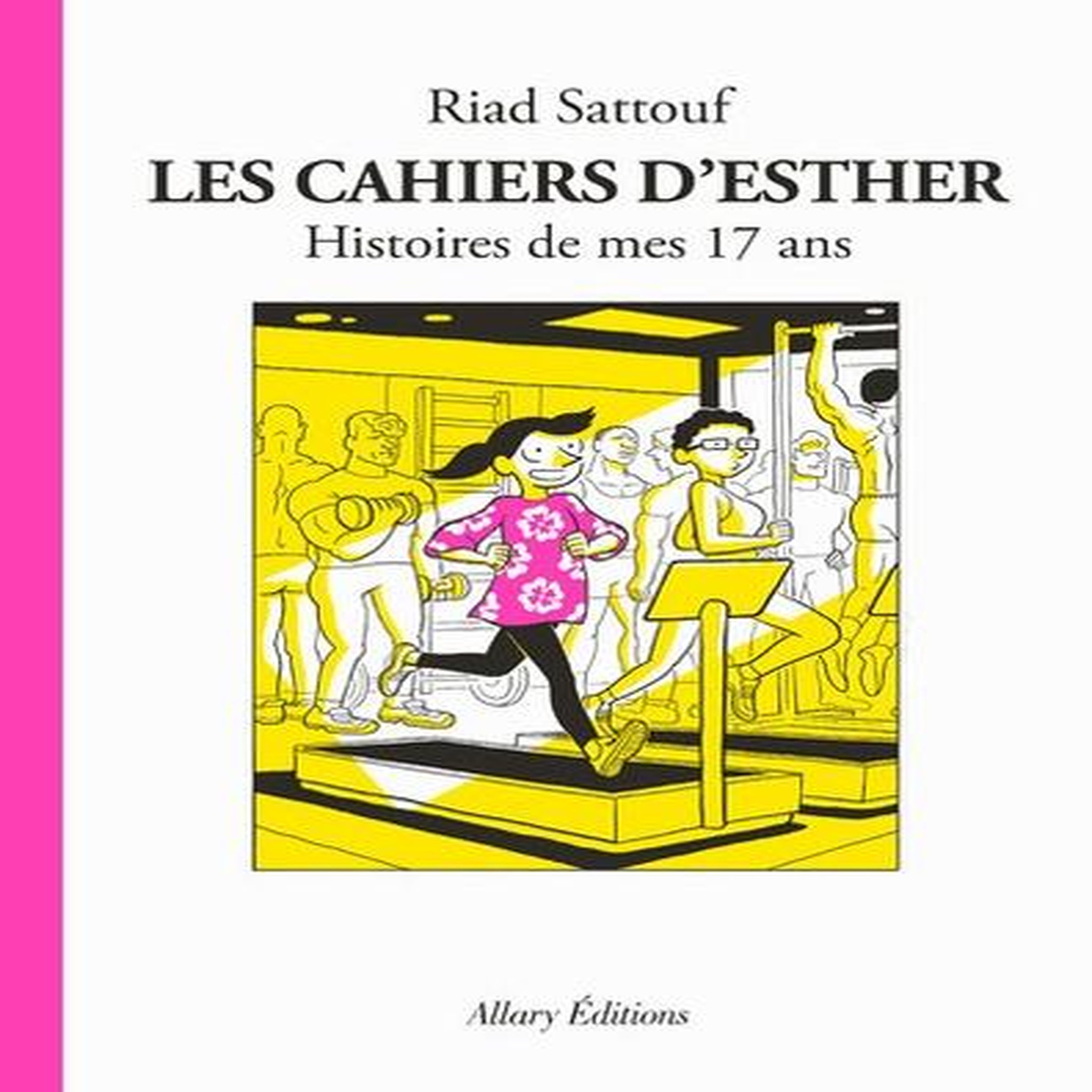 LES CAHIERS D'ESTHER TOME 8 : HISTOIRES DE MES 17 ANS, Sattouf Riad