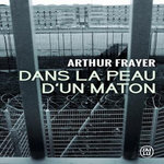 DANS LA PEAU D'UN MATON, Frayer Arthur