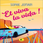 ET VIVA LA VIDA !, Jomain Sophie