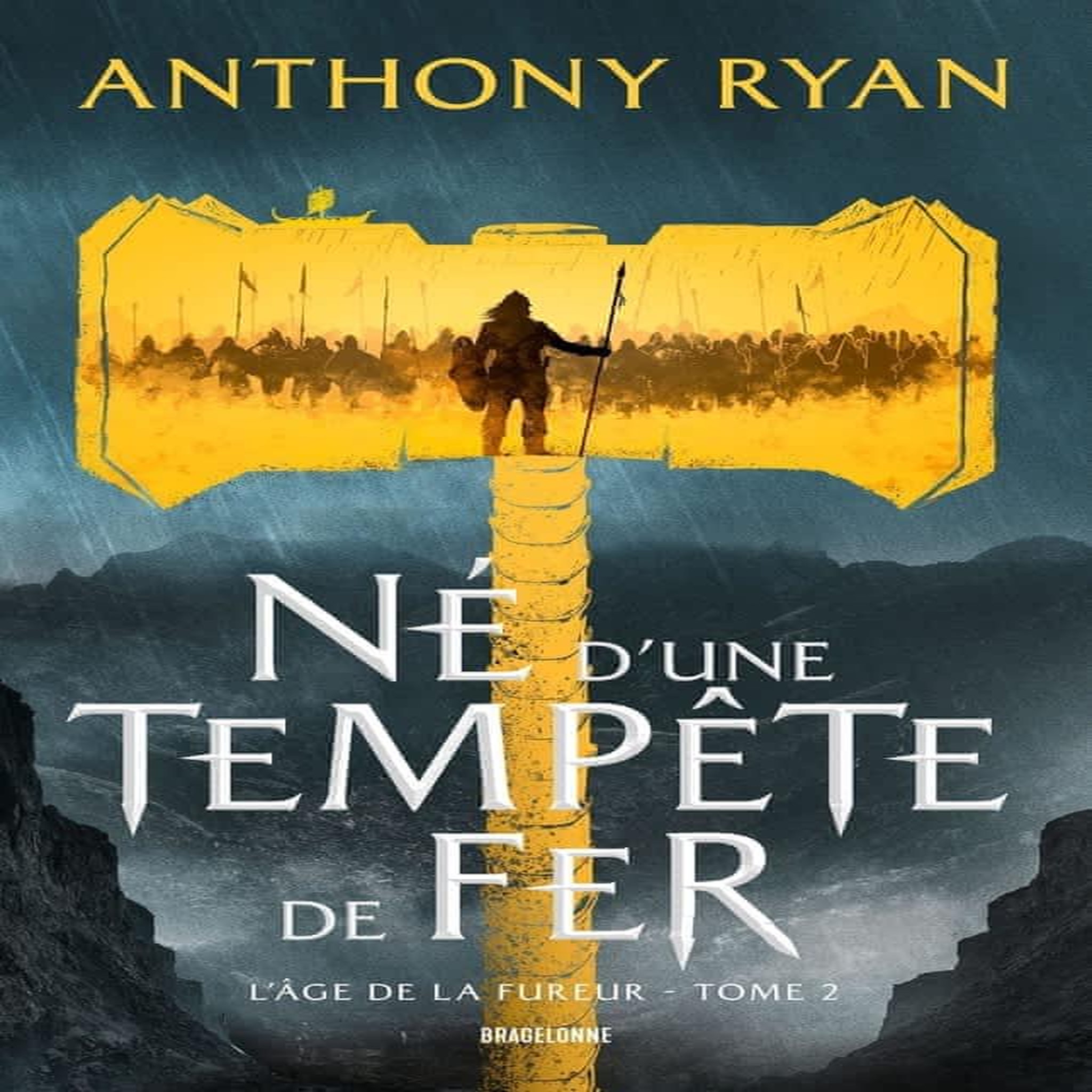L'AGE DE LA FUREUR TOME 2 : NE D'UNE TEMPETE DE FER, Ryan Anthony
