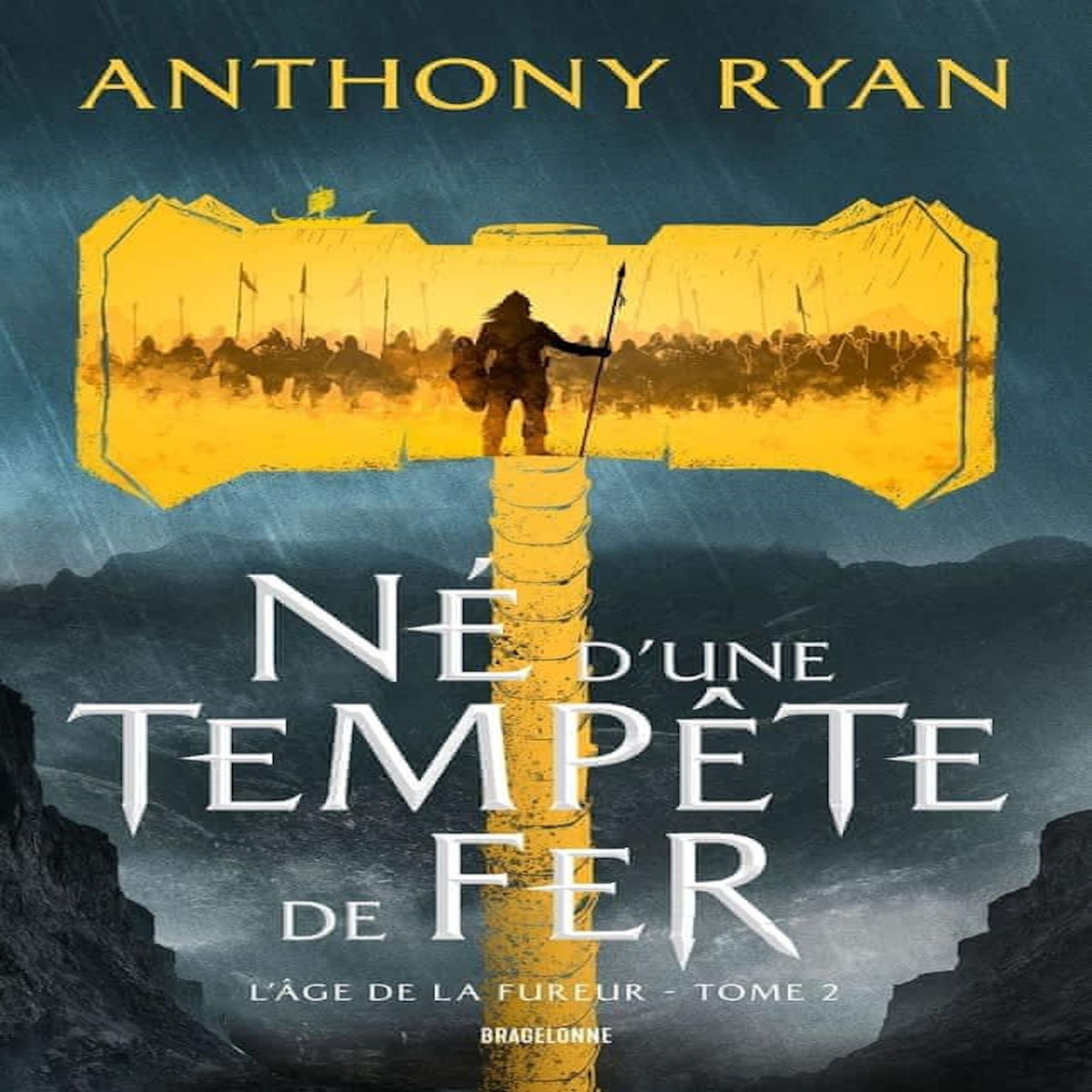 L'AGE DE LA FUREUR TOME 2 : NE D'UNE TEMPETE DE FER, Ryan Anthony