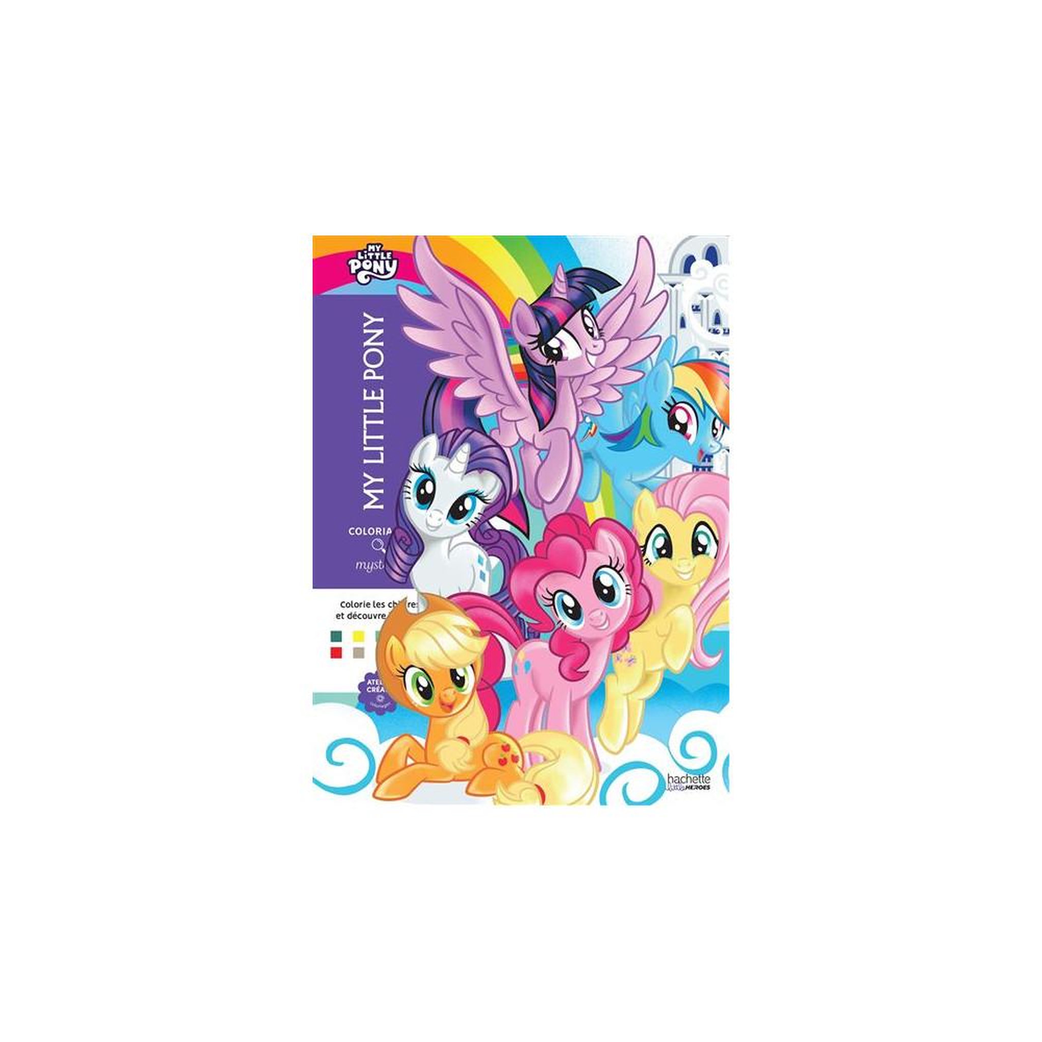 HACHETTE Cahier de coloriage mystère my little pony avec twilight sparkle, rainbow dash, fluttershy, pinkie pie et applejack