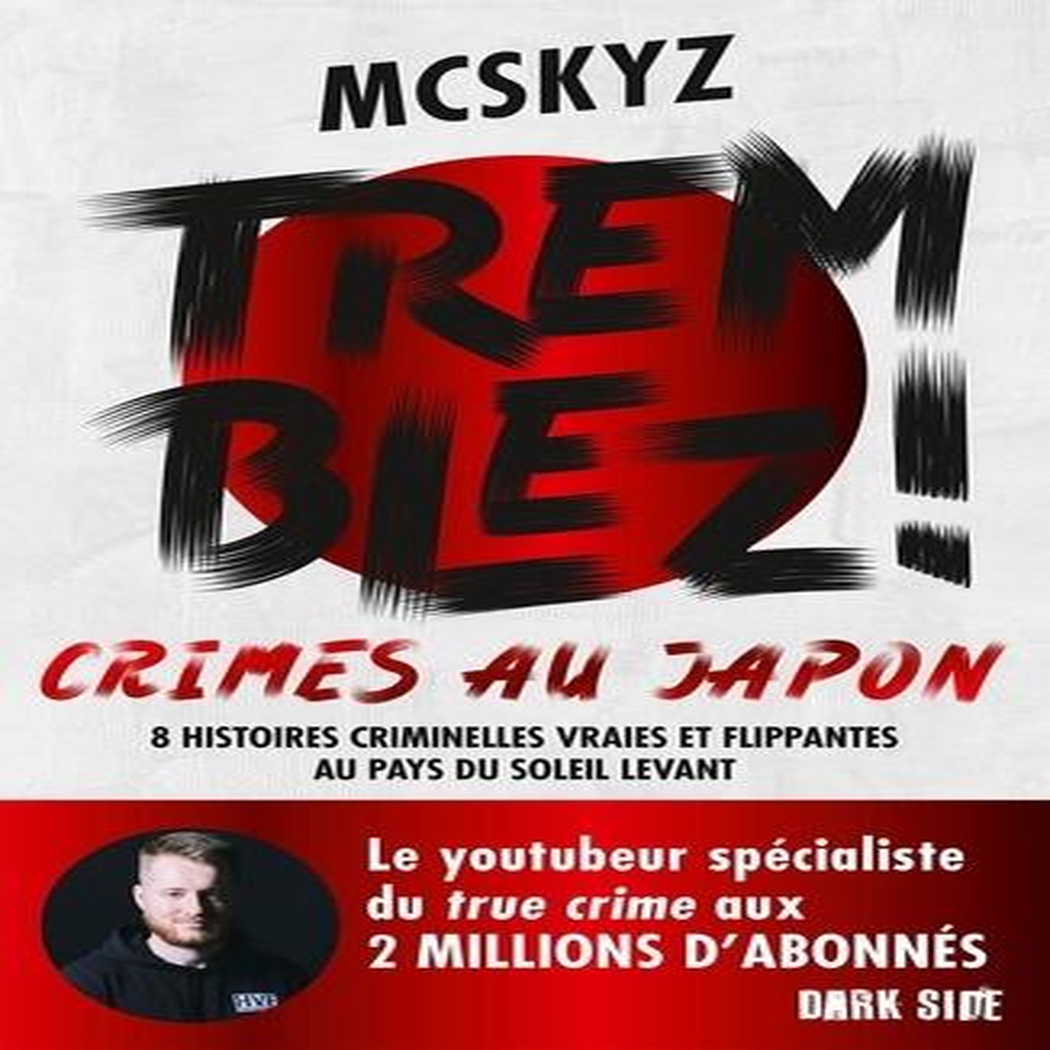 TREMBLEZ ! CRIMES AU JAPON. 8 HISTOIRES CRIMINELLES VRAIES ET FLIPPANTES AU PAYS DU SOLEIL LEVANT, McSkyz