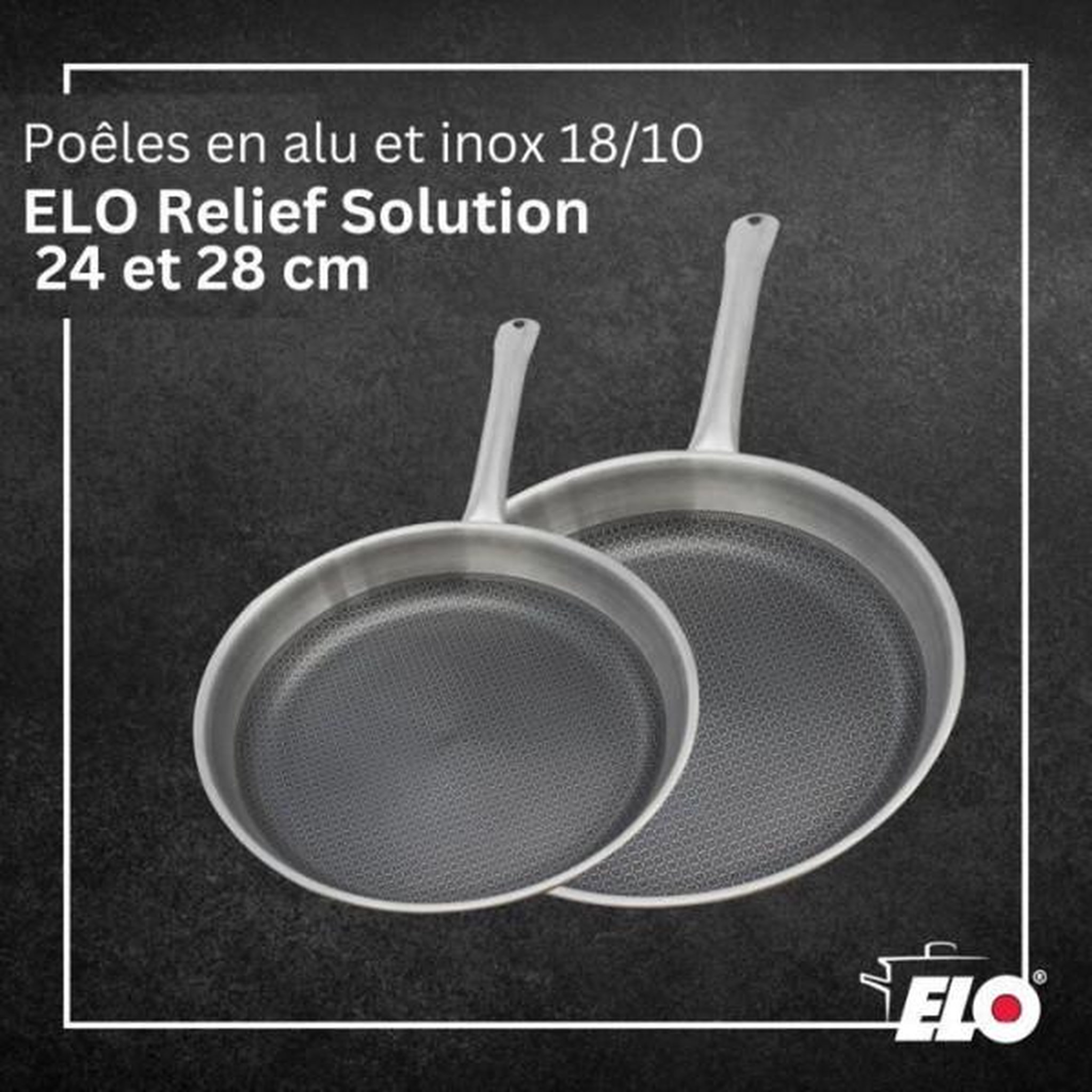Voir la diapositive 2 : ELO Set de 2 poeles a induction - elo - relief solutions - inox 18/10 elodur select antiadhésives – ø?24?et 28?cm
