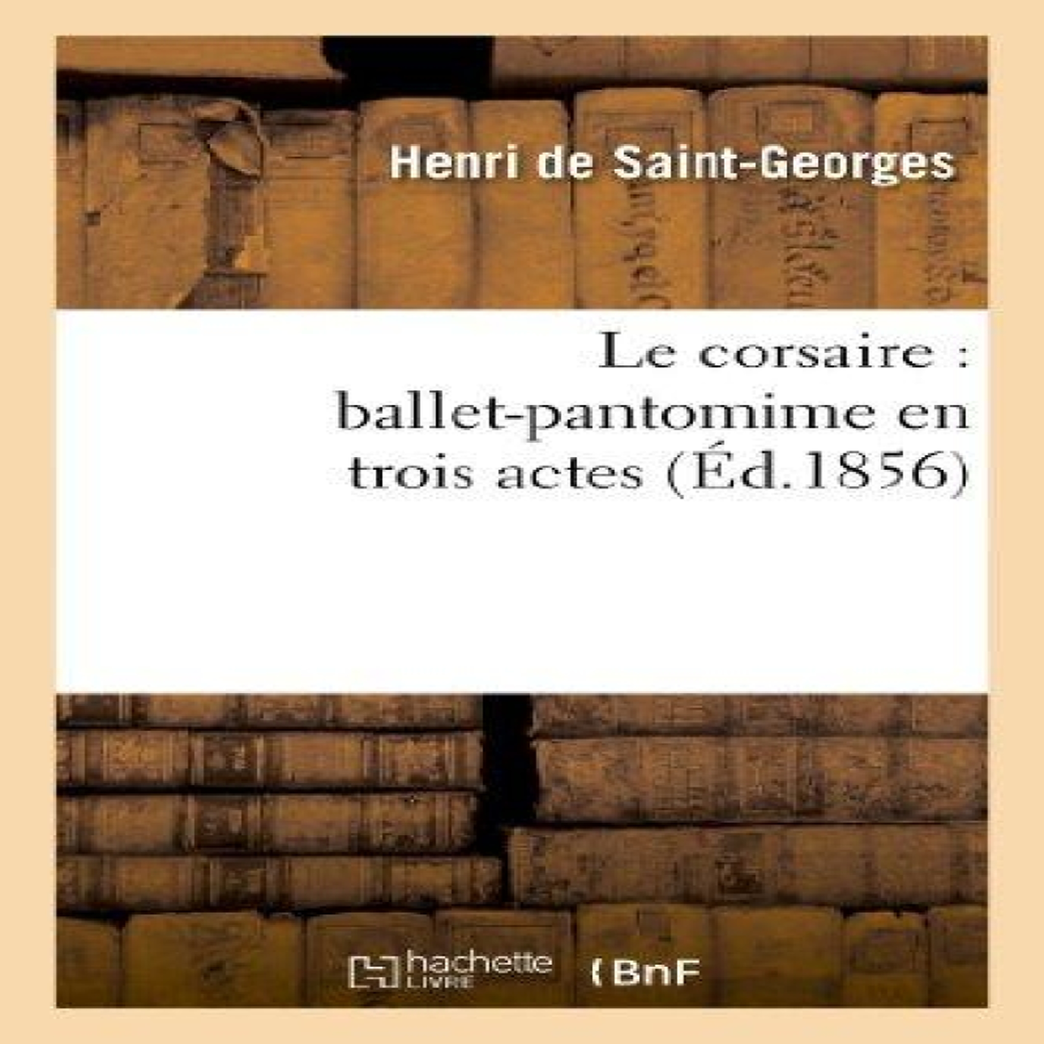LIVRES Le corsaire : ballet-pantomime en trois actes