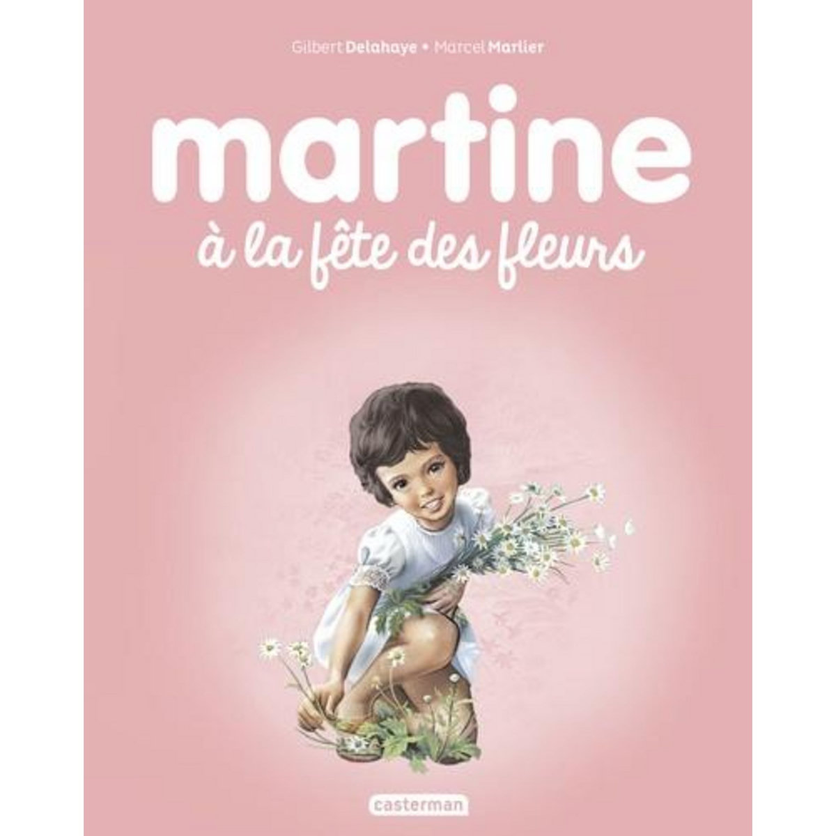 MARTINE TOME 23 : MARTINE A LA FETE DES FLEURS, Delahaye Gilbert