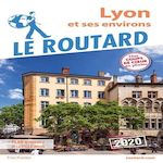 LYON ET SES ENVIRONS. EDITION 2020. AVEC 1 PLAN DETACHABLE, Le Routard