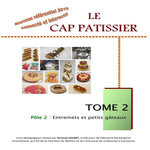 LE CAP PATISSIER. TOME 2, POLE 2 - ENTREMETS ET PETITS GATEAUX, EDITION 2021, Soldet Arnaud