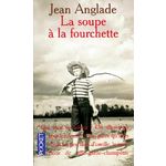LA SOUPE A LA FOURCHETTE, Anglade Jean