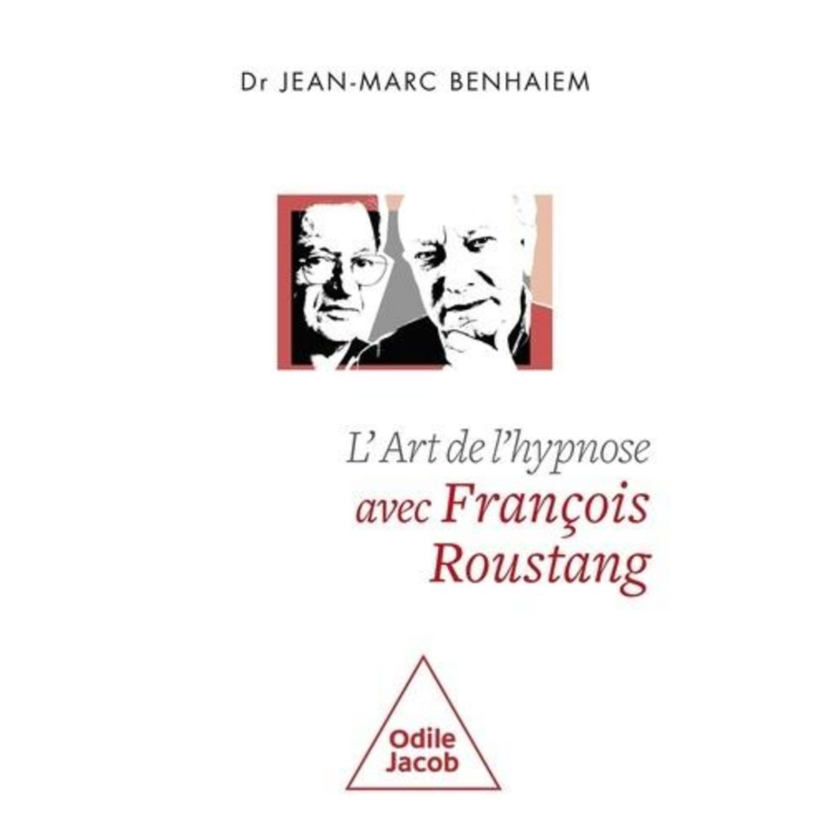 L'ART DE L'HYPNOSE AVEC FRANCOIS ROUSTANG, Benhaiem Jean-Marc