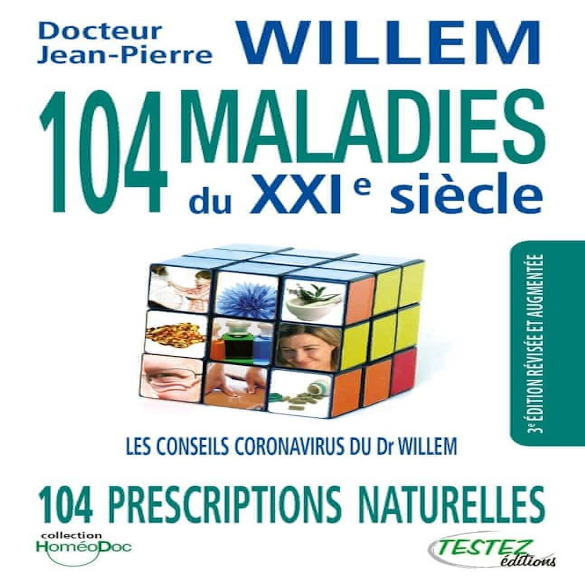 104 MALADIES DU XXIE SIECLE. 104 PRESCRIPTIONS NATURELLES, 3E EDITION REVUE ET AUGMENTEE, Willem Jean-Pierre