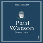 BIOCENTRISME, Watson Paul