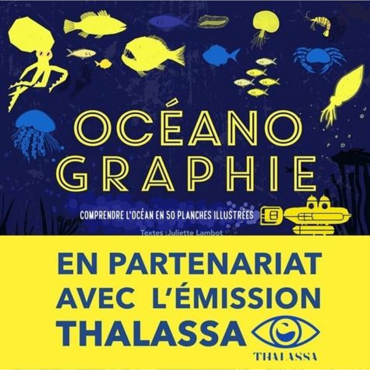 OCEANOGRAPHIE. COMPRENDRE L'OCEAN EN 50 PLANCHES ILLUSTREES, Lambot Juliette
