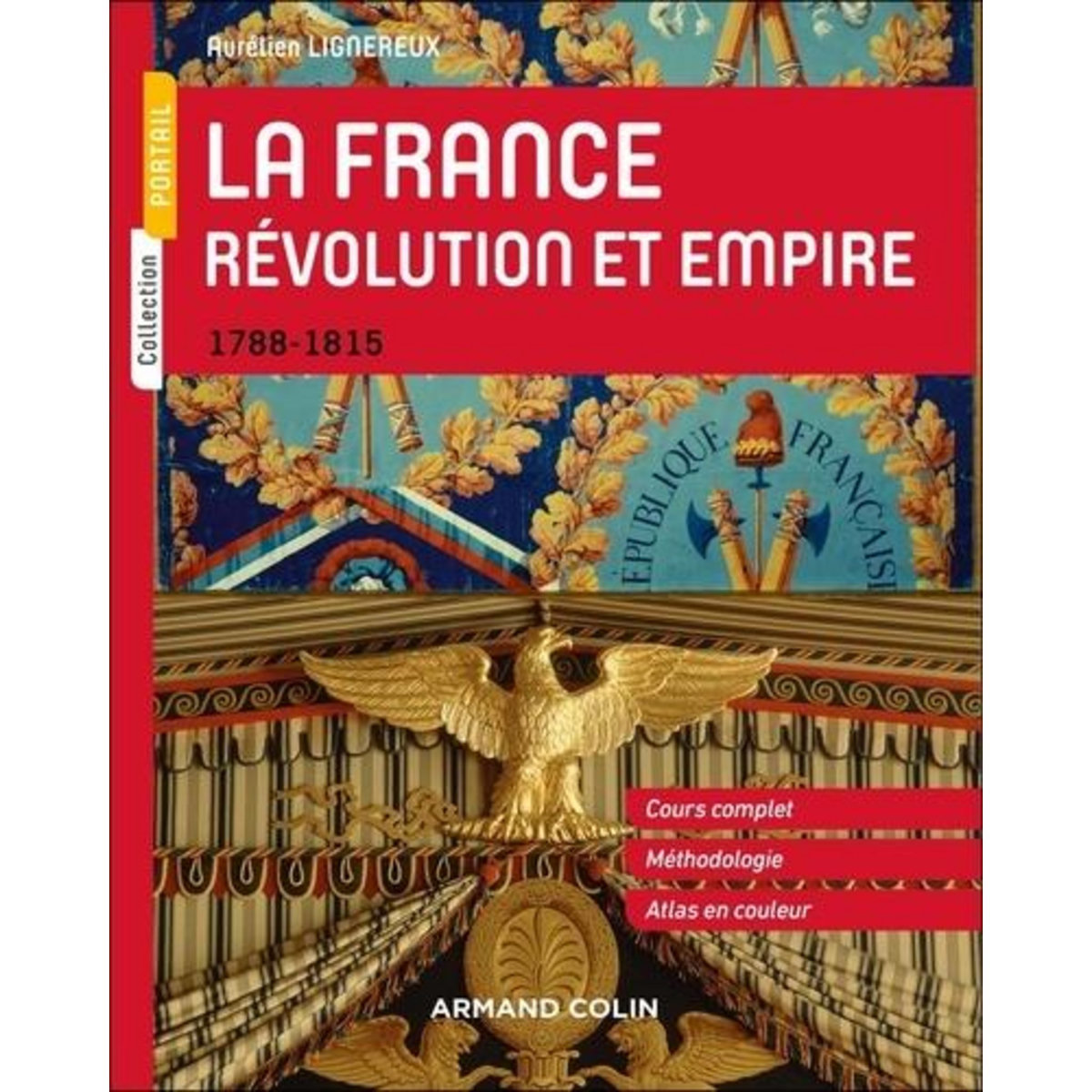 LA FRANCE. REVOLUTION ET EMPIRE. 1788-1815, Lignereux Aurélien