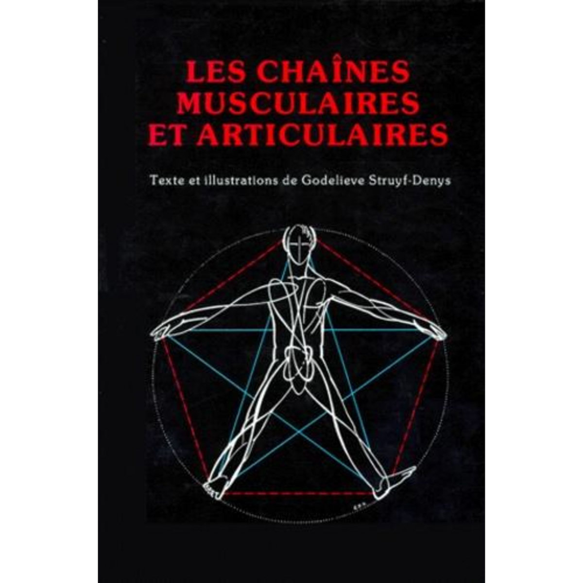 LES CHAINES MUSCULAIRES ET ARTICULAIRES. 6E EDITION, Struyf-Denis Godelieve