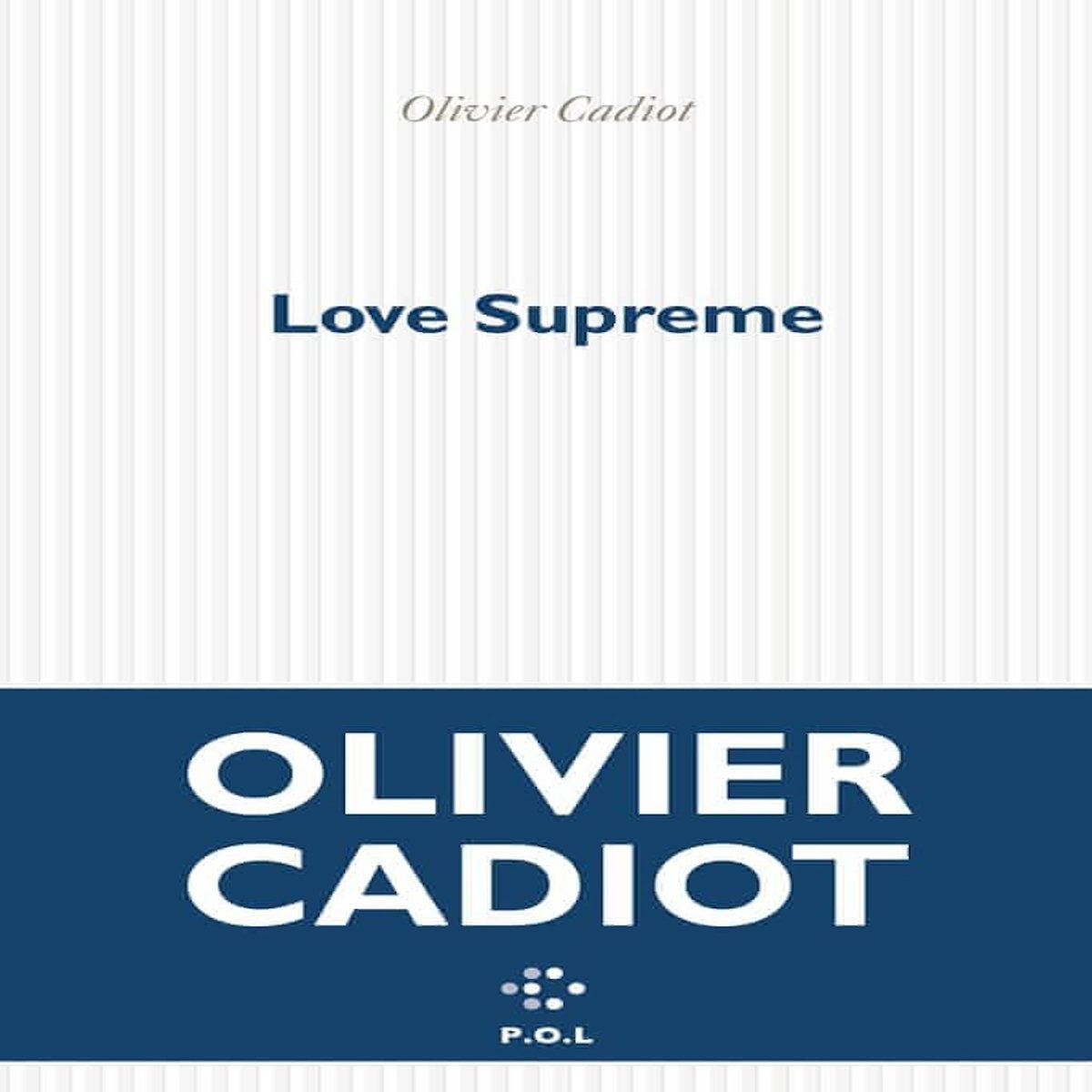 LOVE SUPREME, Cadiot Olivier