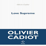 LOVE SUPREME, Cadiot Olivier