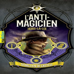 L'ANTI-MAGICIEN TOME 6 : HORS-LA-LOI, Castell Sébastien de