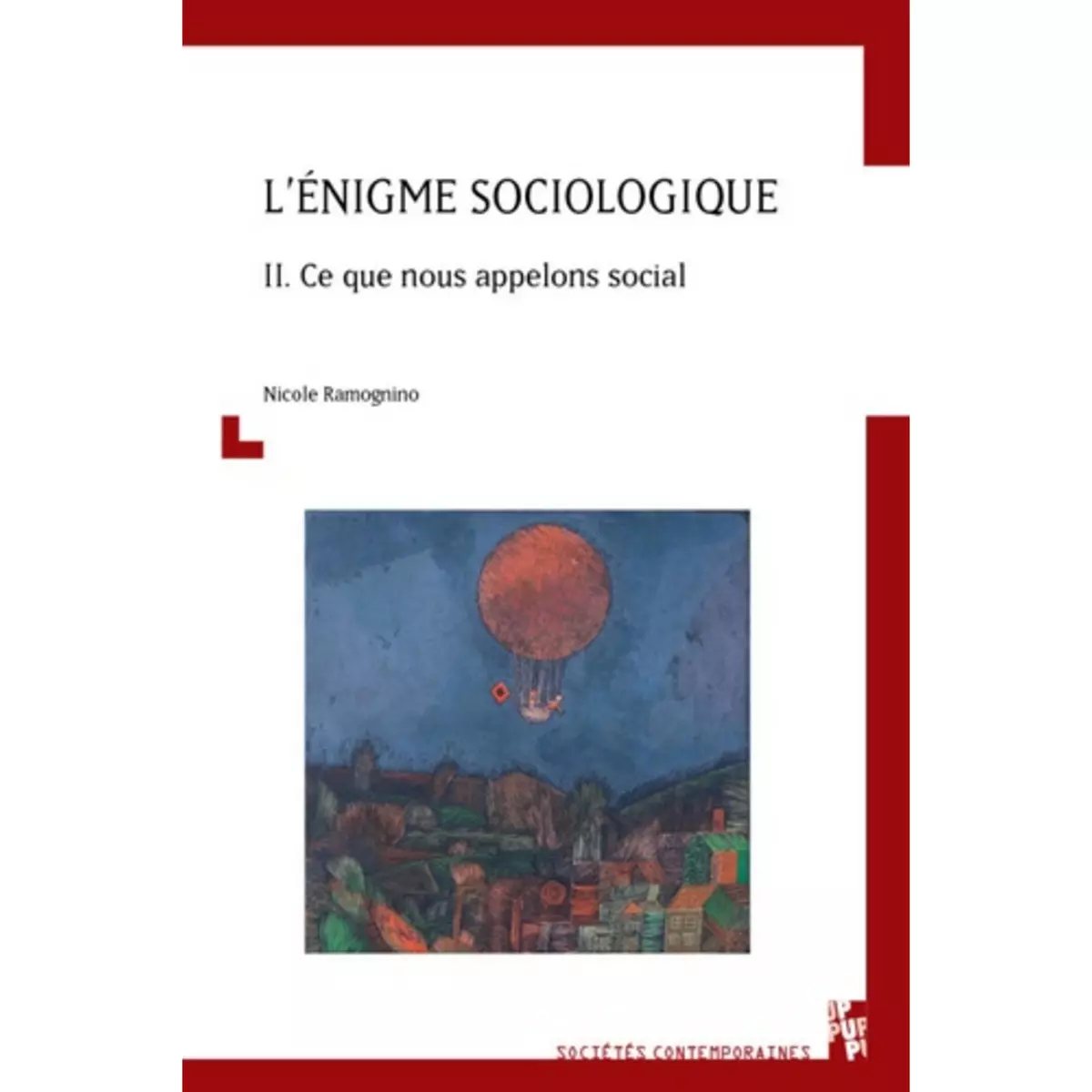  L'ENIGME SOCIOLOGIQUE. TOME 2, CE QUE NOUS APPELONS SOCIAL, Ramognino Nicole
