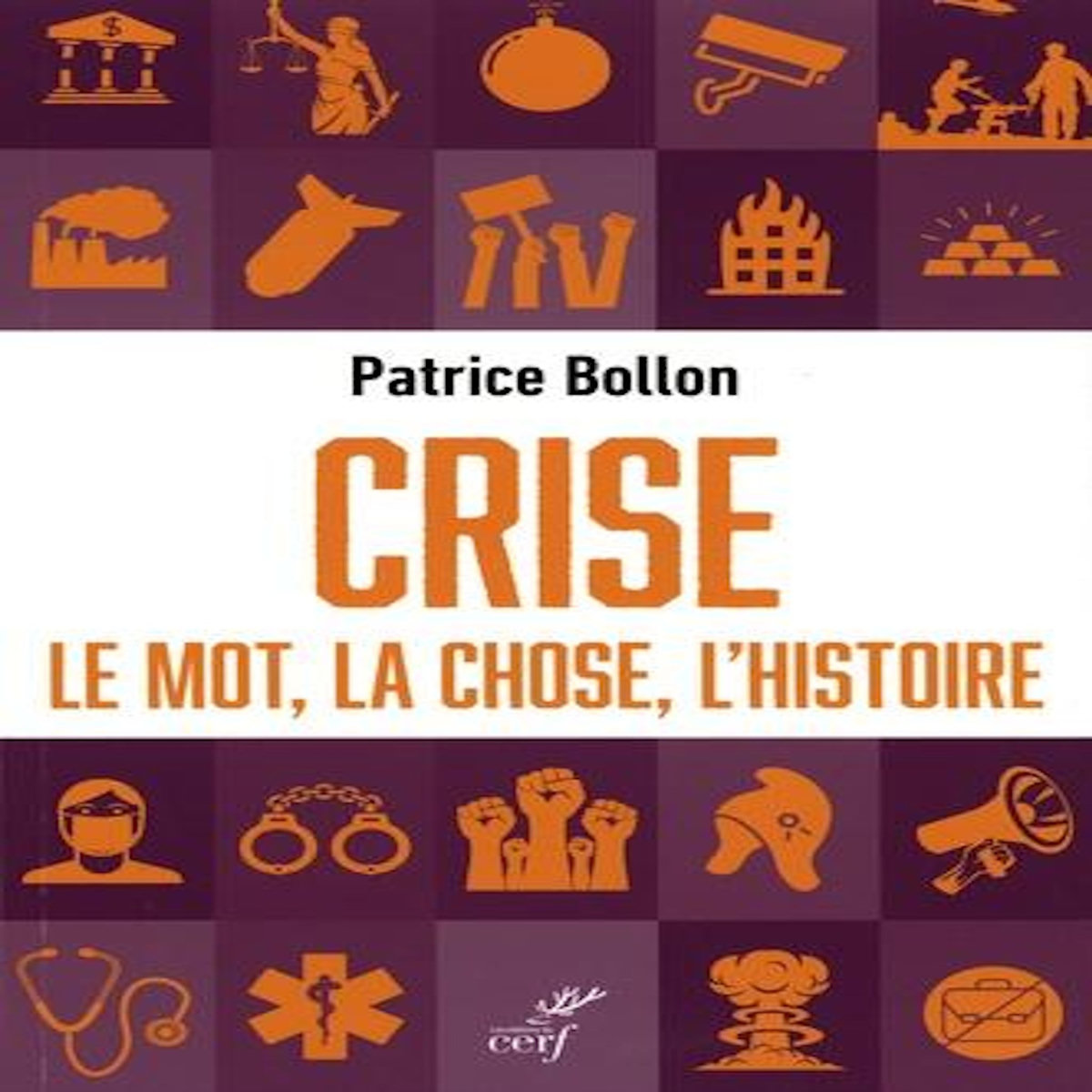 CRISE. LE MOT, LA CHOSE, L'HISTOIRE, Bollon Patrice