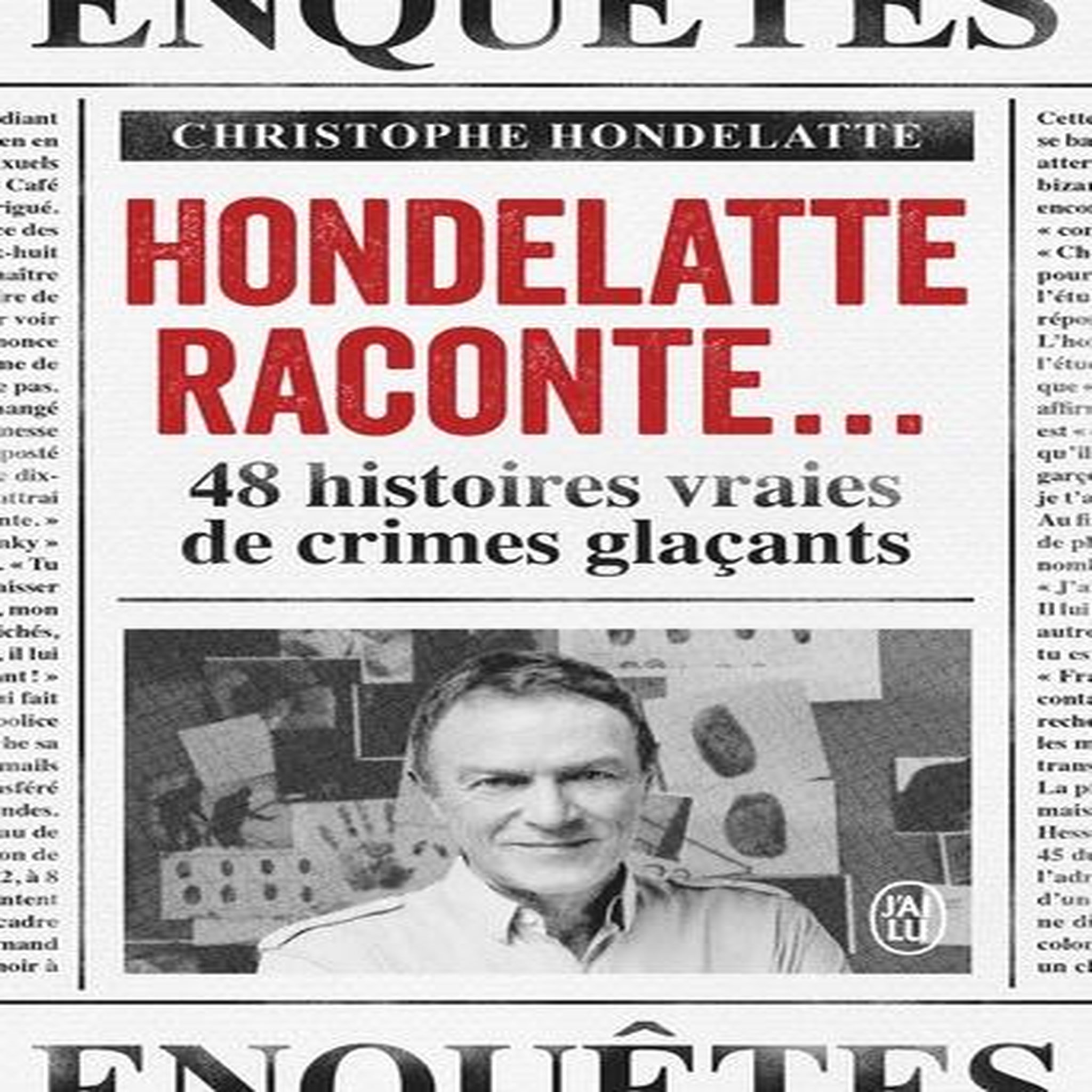 HONDELATTE RACONTE.... 48 HISTOIRES VRAIES DE CRIMES GLACANTS, Hondelatte Christophe