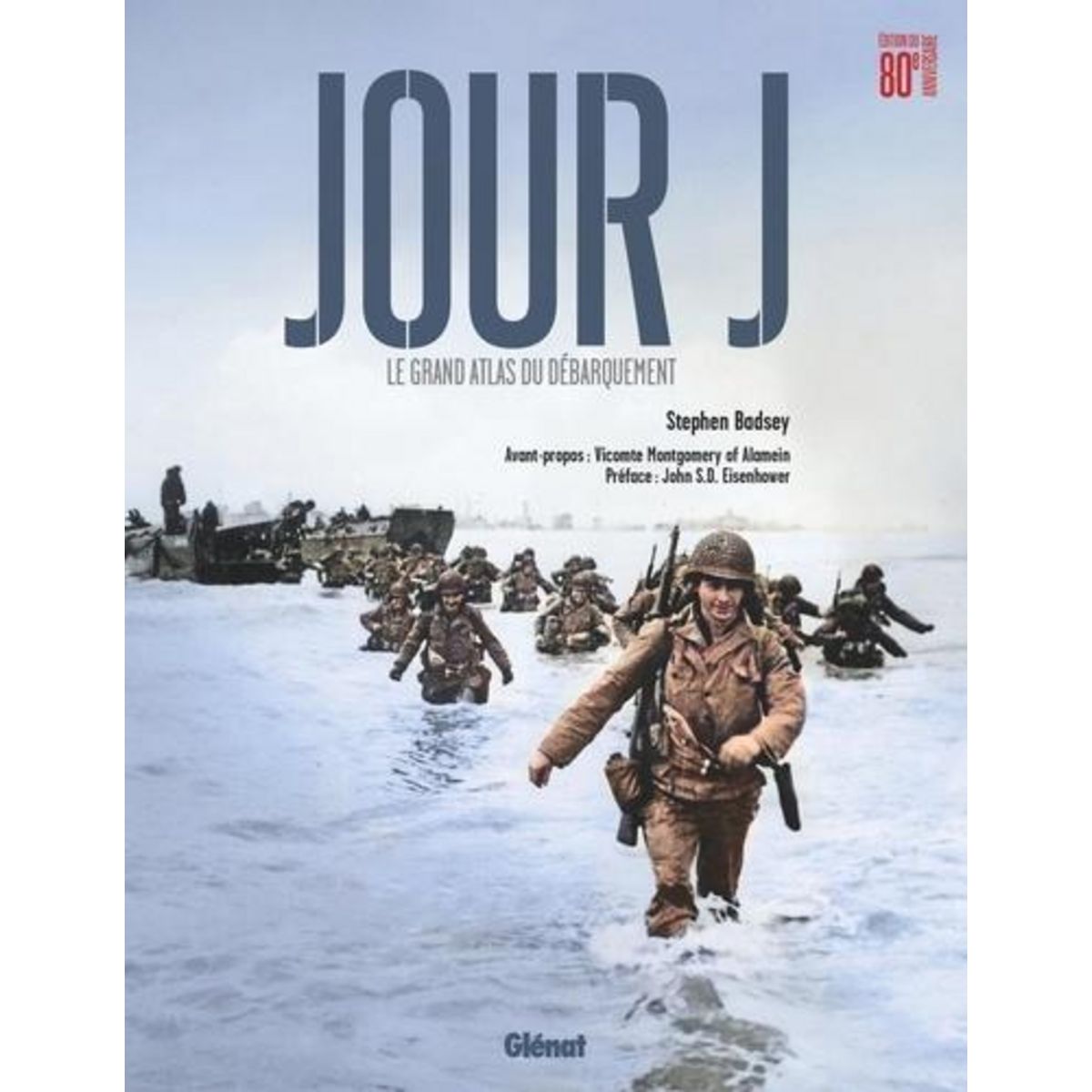 LA SECONDE GUERRE MONDIALE. LE GRAND ATLAS ILLUSTRE - JOUR J, LE GRAND ATLAS DU DEBARQUEMENT, Badsey Stephen