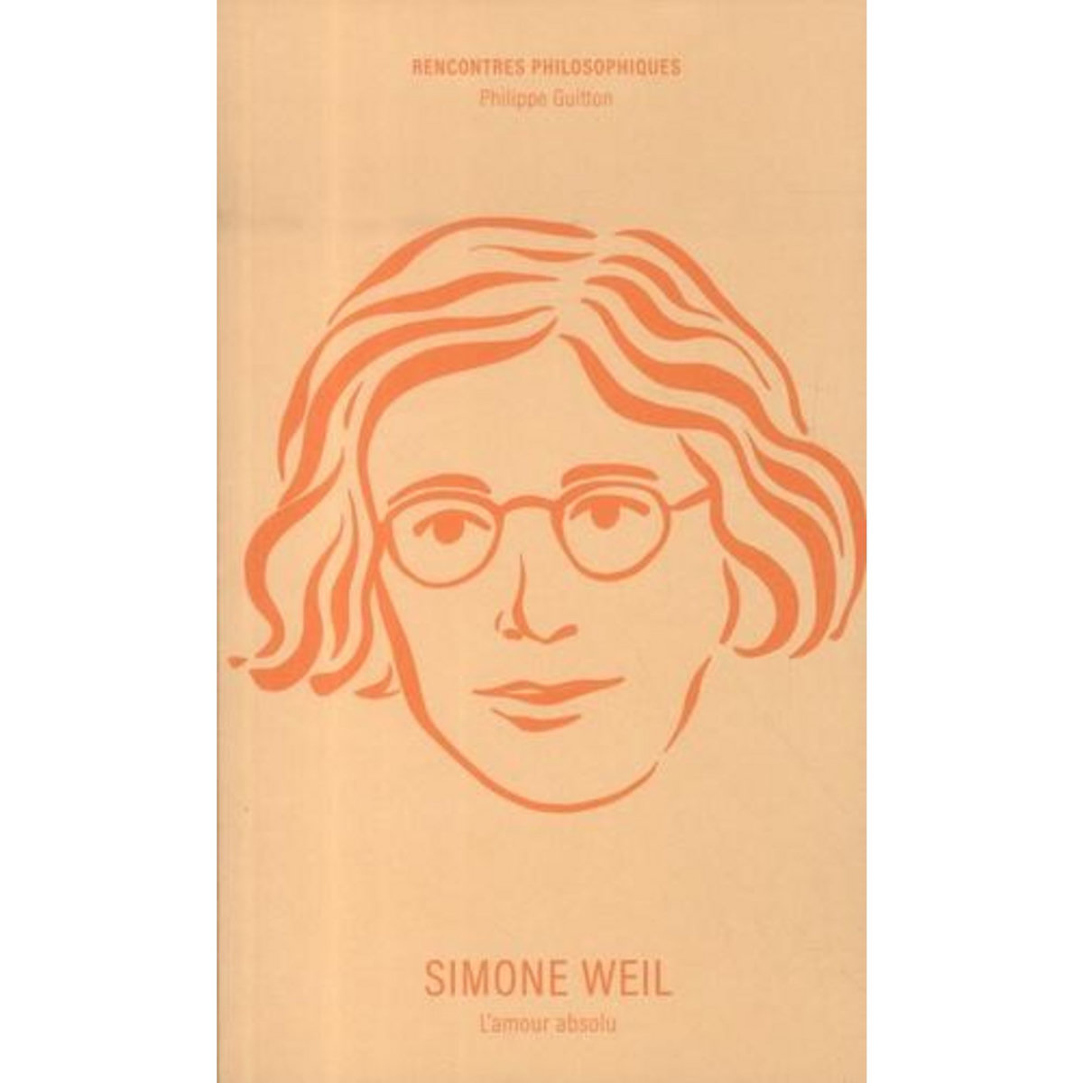 SIMONE WEIL. L'AMOUR ABSOLU, Guitton Philippe