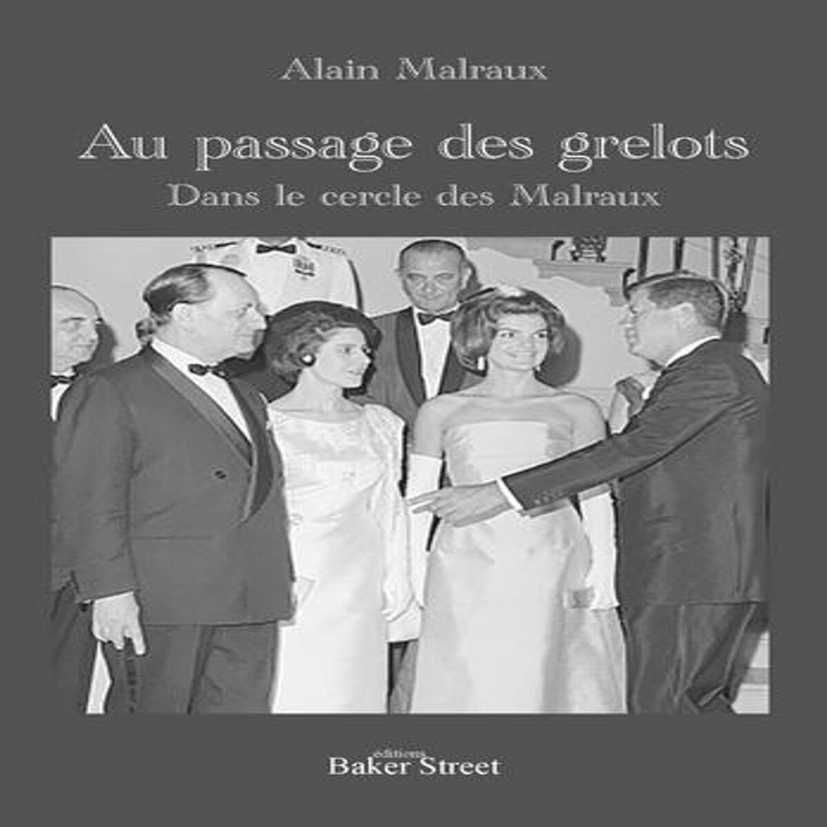 AU PASSAGE DES GRELOTS. DANS LE CERCLE DES MALRAUX, Malraux Alain