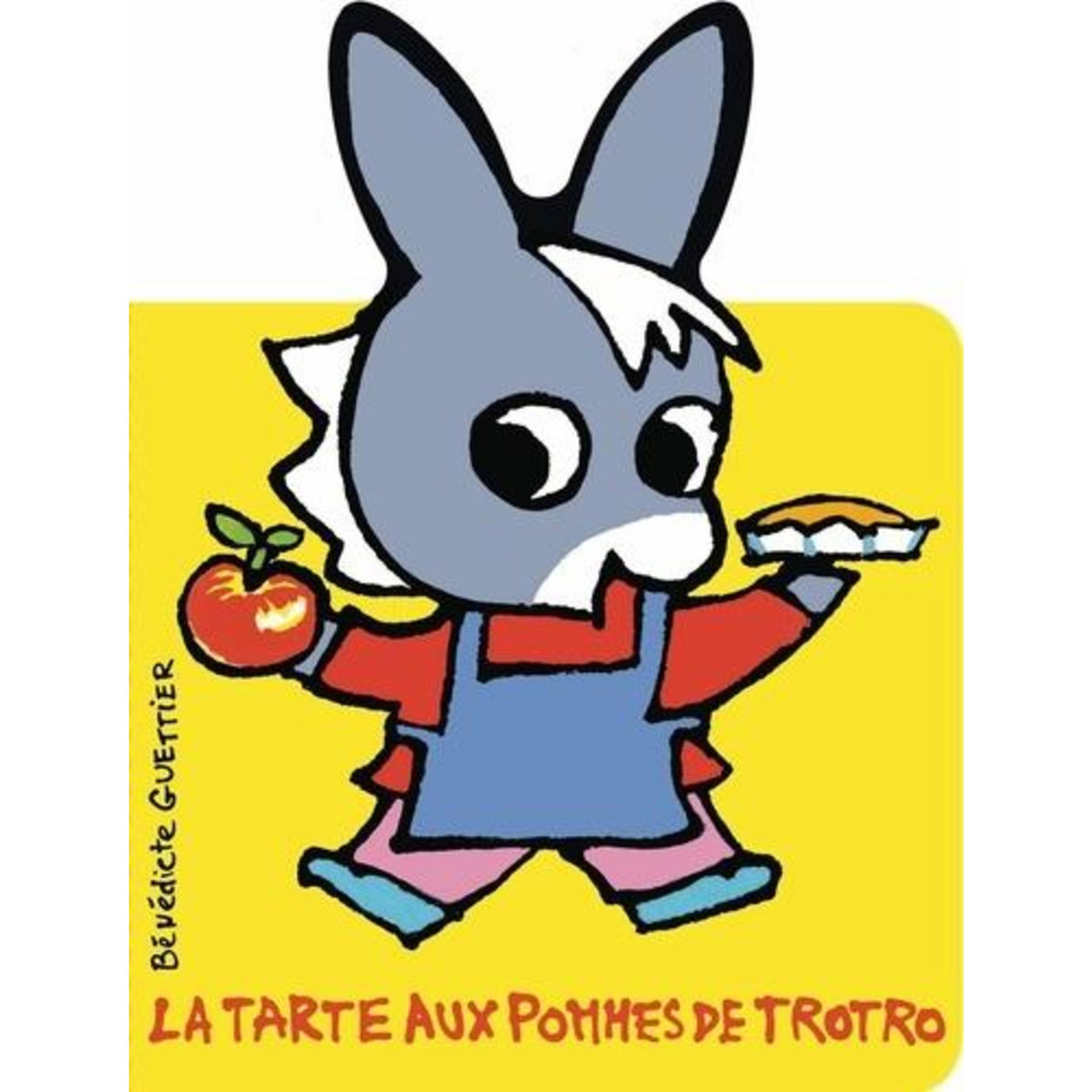 L'ANE TROTRO : LA TARTE AUX POMMES DE TROTRO , Guettier Bénédicte