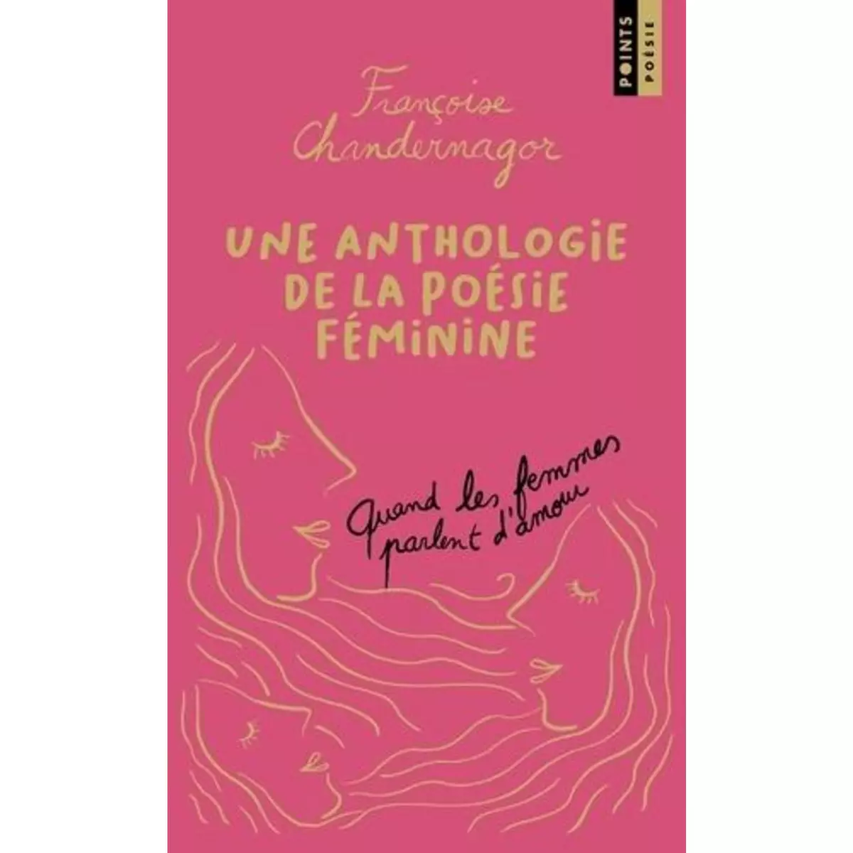  QUAND LES FEMMES PARLENT D'AMOUR. UNE ANTHOLOGIE DE LA POESIE FEMININE, EDITION COLLECTOR, Chandernagor Françoise