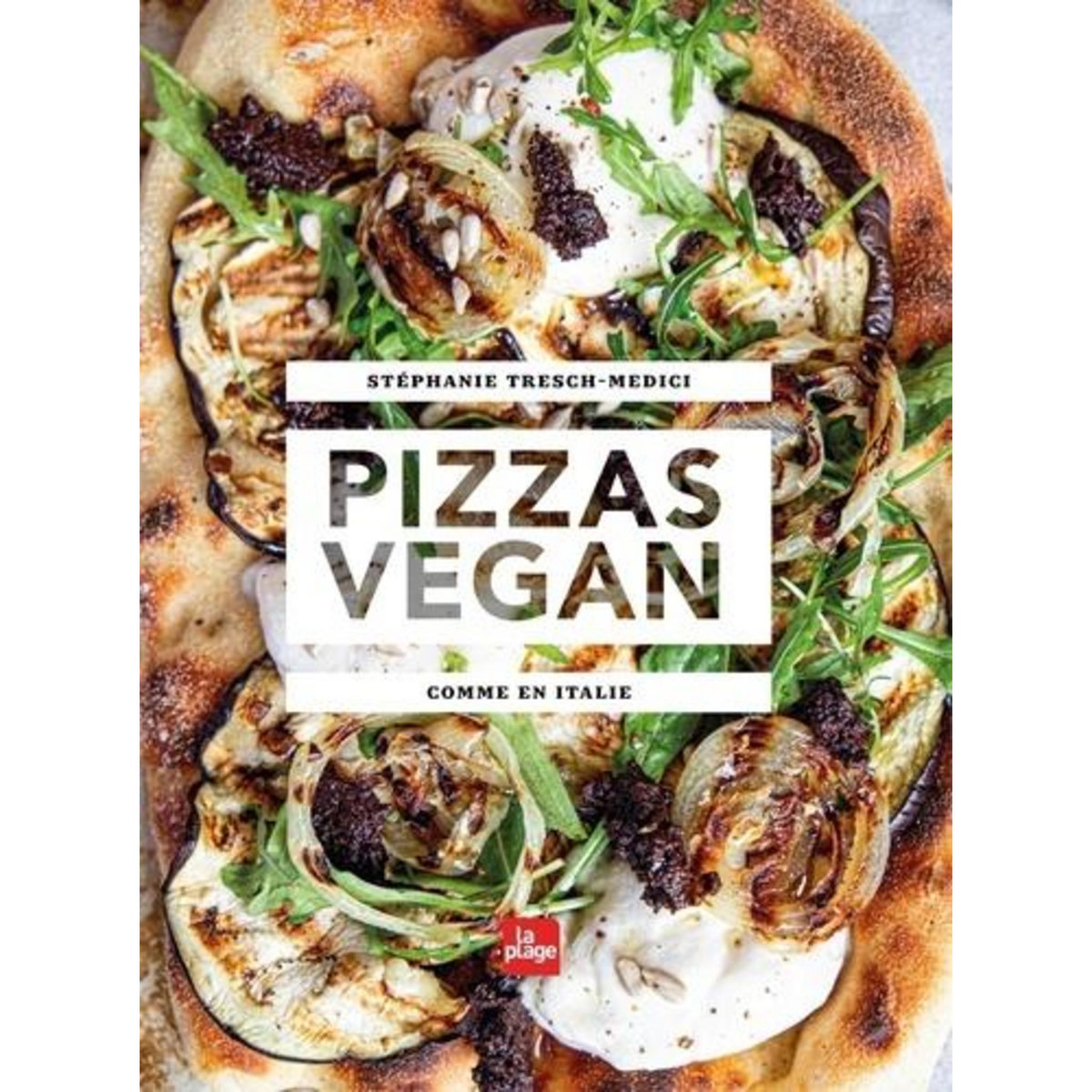 PIZZA VEGAN. COMME EN ITALIE, Tresch-Medici Stéphanie