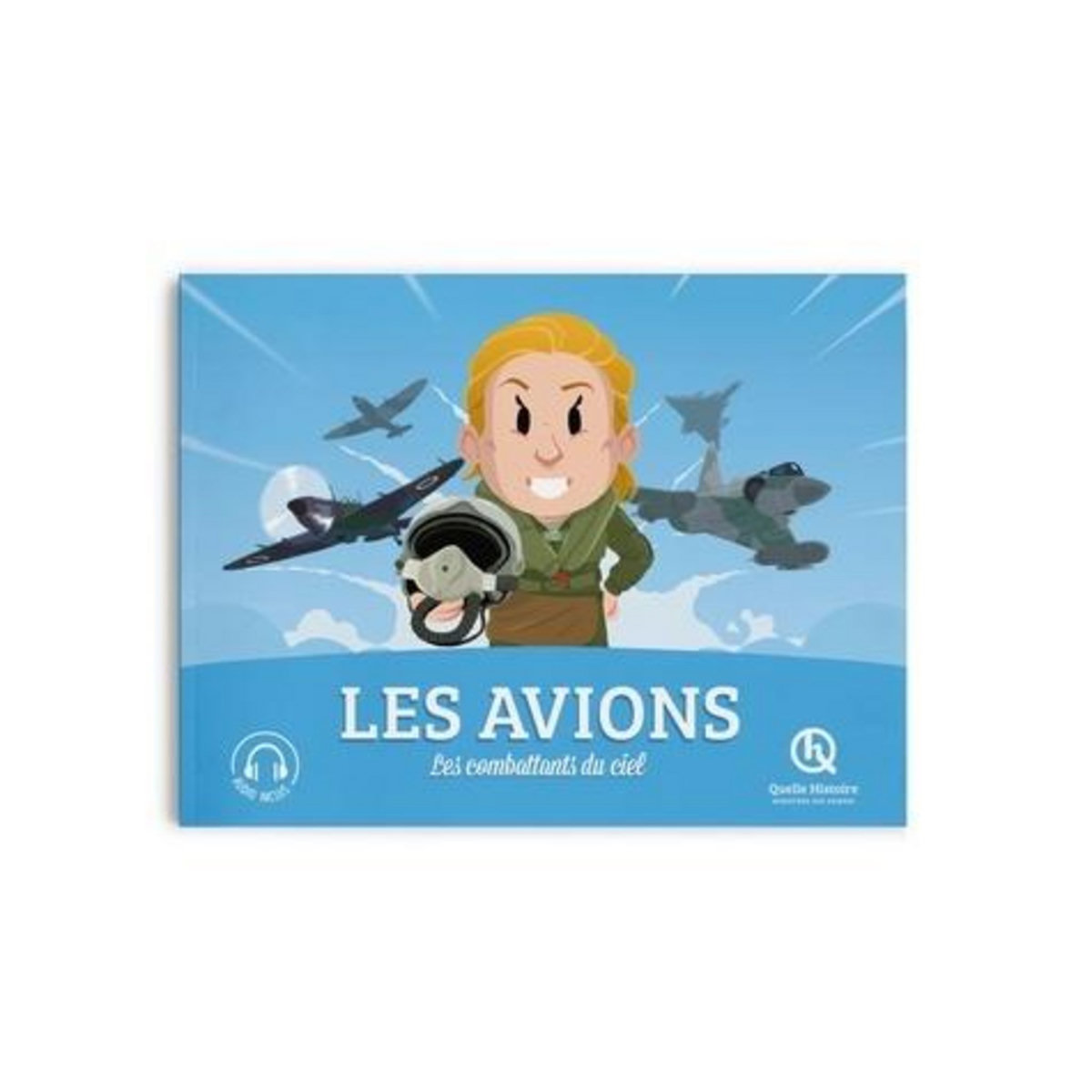LES AVIONS. LES COMBATTANTS DU CIEL, Gouazé Julie