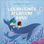 LES BALEINES ALLAITENT AUSSI, Cavaillé-Jouannet Alison