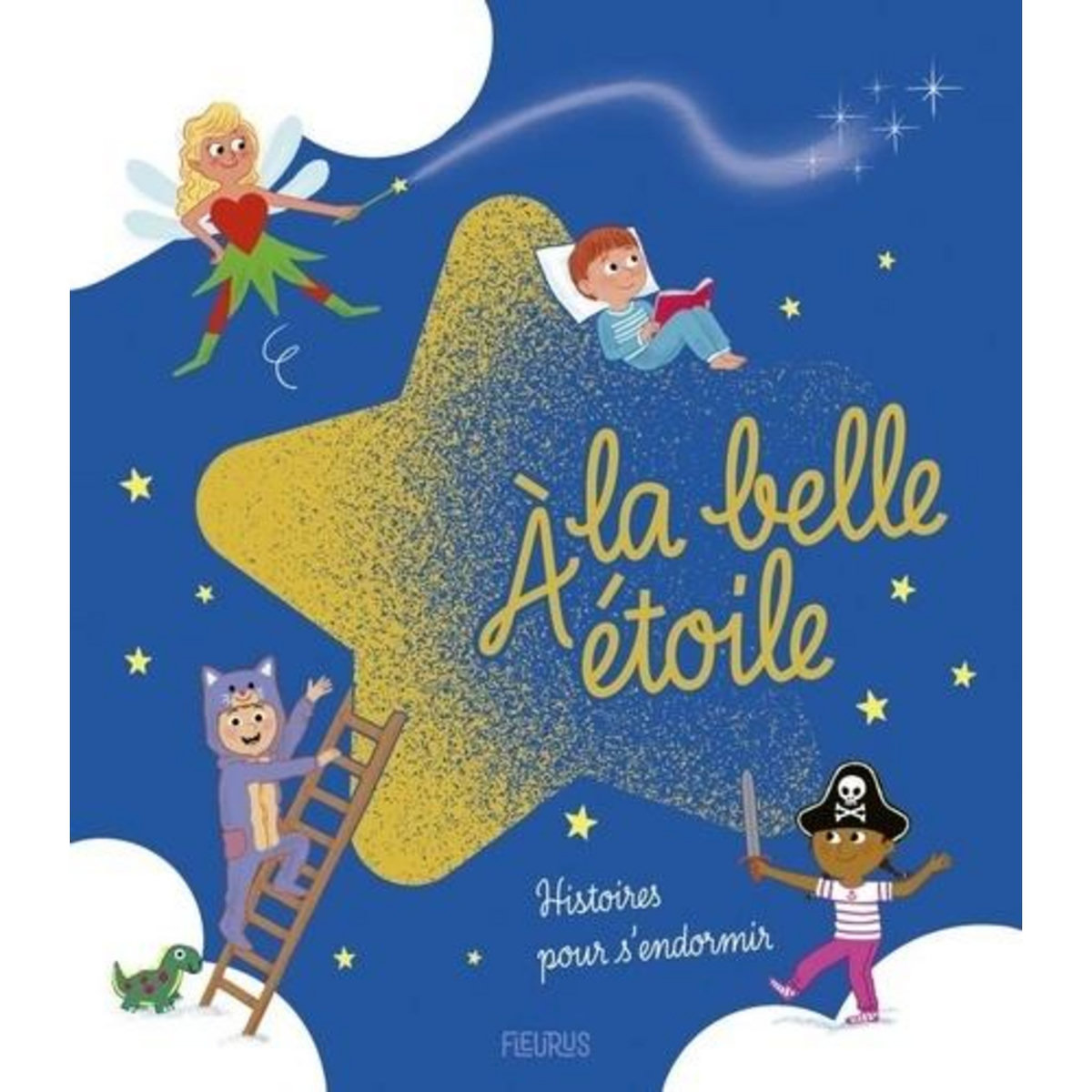 A LA BELLE ETOILE. HISTOIRES POUR S'ENDORMIR, Ray Mathilde