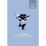 LE THEATRE OU LE FRANCAIS MIS EN SCENE, Porée Marie-Dominique