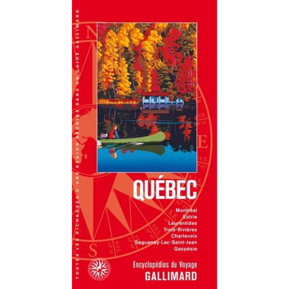 QUEBEC. MONTREAL, ESTRIE, LAURENTIDES, TROIS-RIVIERES, CHARLEVOIX, Guides Gallimard
