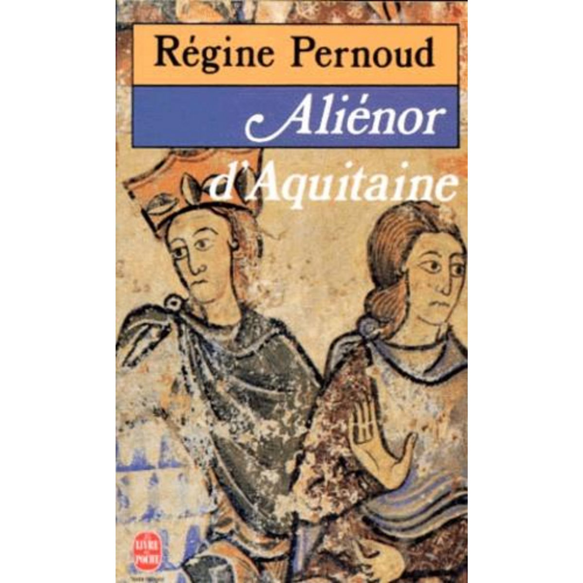 ALIENOR D'AQUITAINE, Pernoud Régine
