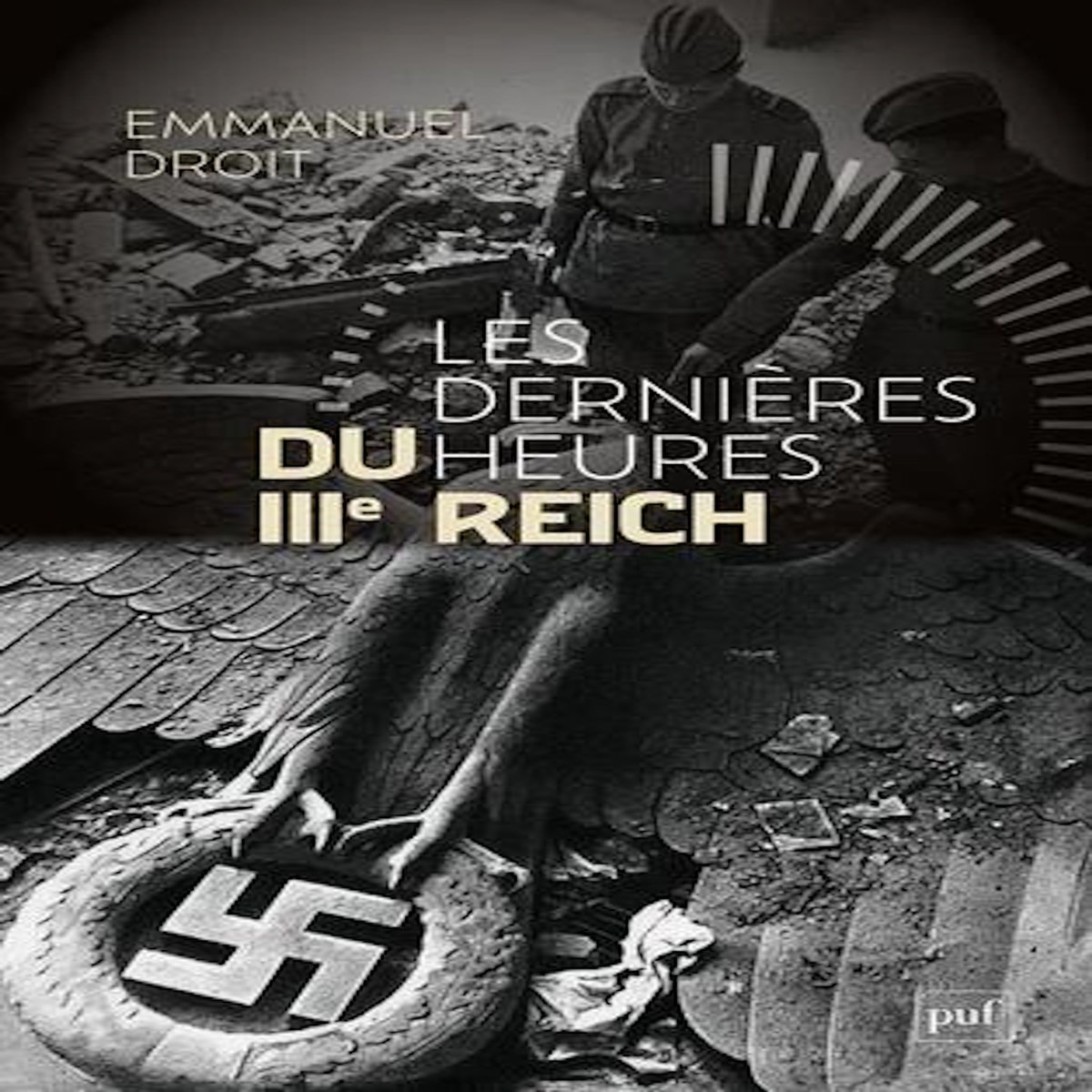 LES DERNIERES HEURES DU IIIE REICH. EDITION, Droit Emmanuel
