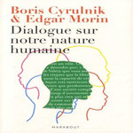 DIALOGUE SUR NOTRE NATURE HUMAINE, Cyrulnik Boris