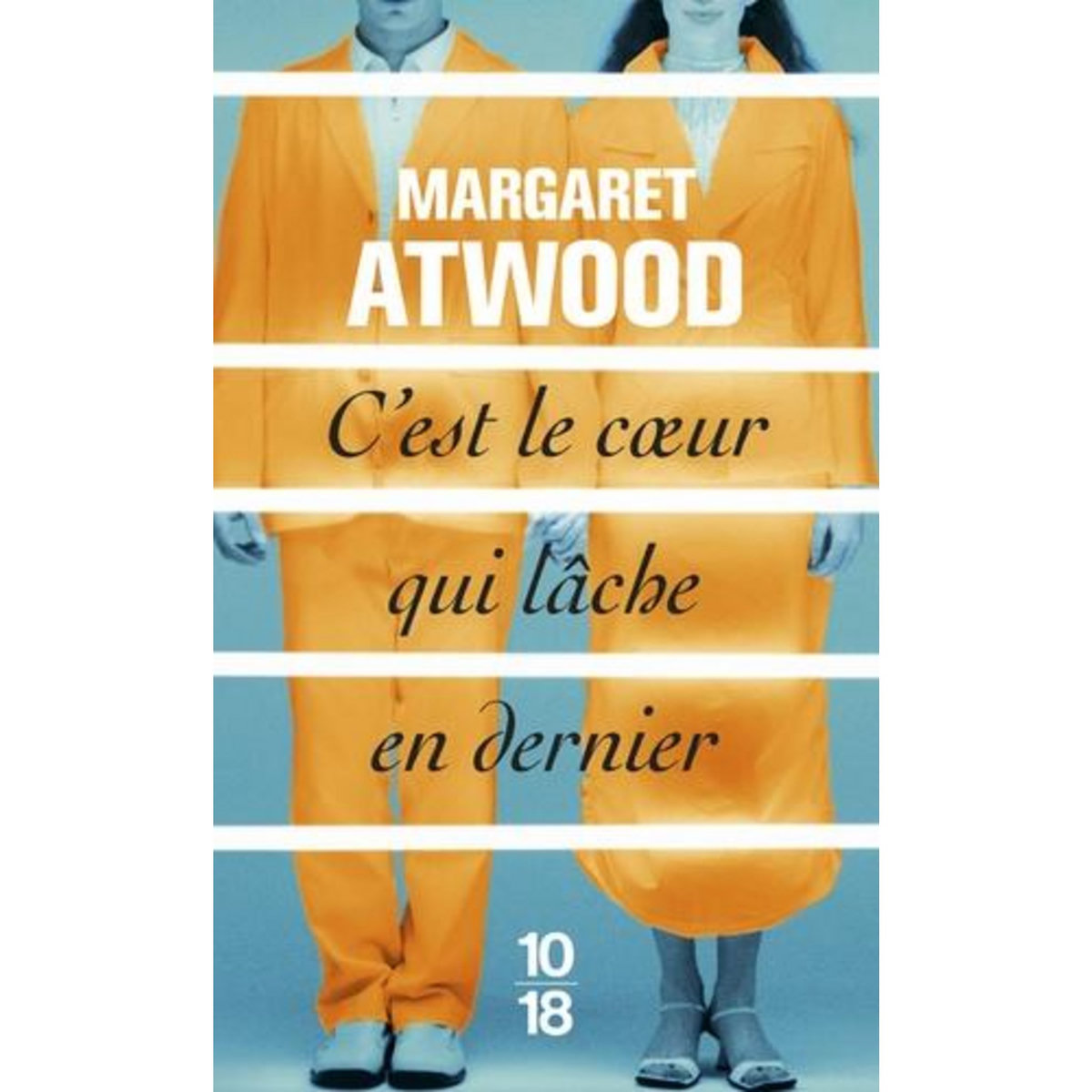 C'EST LE COEUR QUI LACHE EN DERNIER, Atwood Margaret