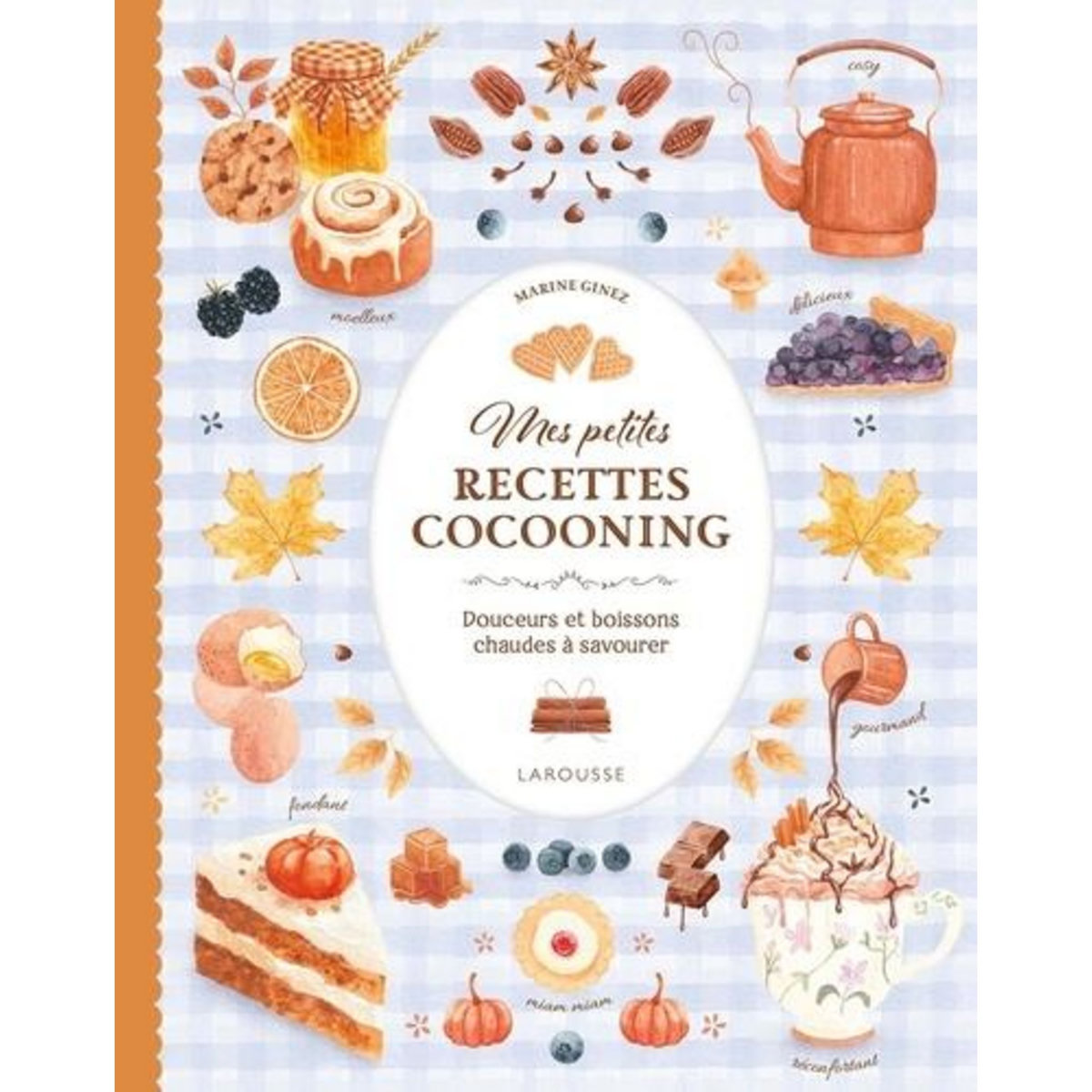 MES PETITES RECETTES COCOONING. DOUCEURS ET BOISSONS CHAUDES A SAVOURER, Ginez Marine