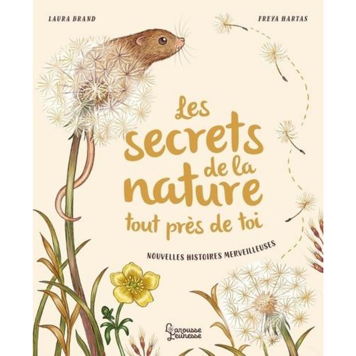 LES SECRETS DE LA NATURE TOUT PRES DE TOI. NOUVELLES HISTOIRES MERVEILLEUSES, Brand Laura