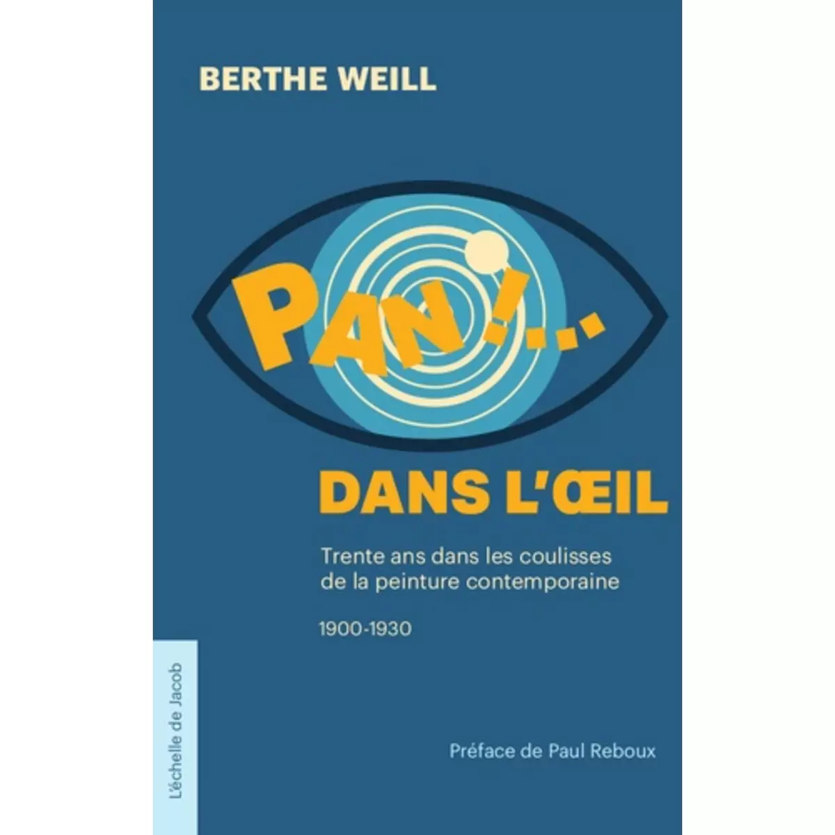  PAN ! DANS L'OEIL !.... TRENTE DANS LES COULISSES DE LA PEINTURE CONTEMPORAINE 1930, Weill Berthe