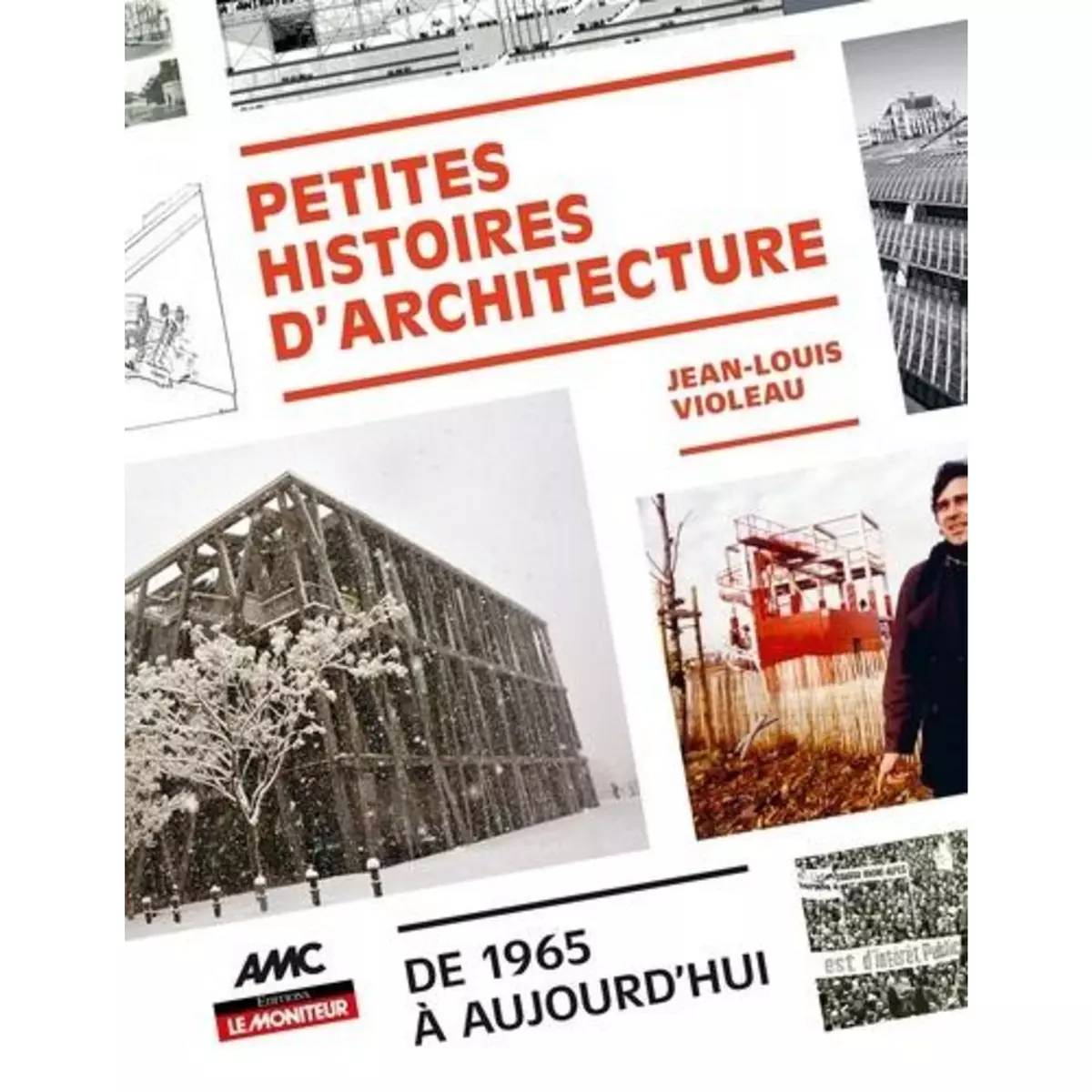  PETITES HISTOIRES D'ARCHITECTURE. DE 1965 A AUJOURD'HUI, Violeau Jean-Louis