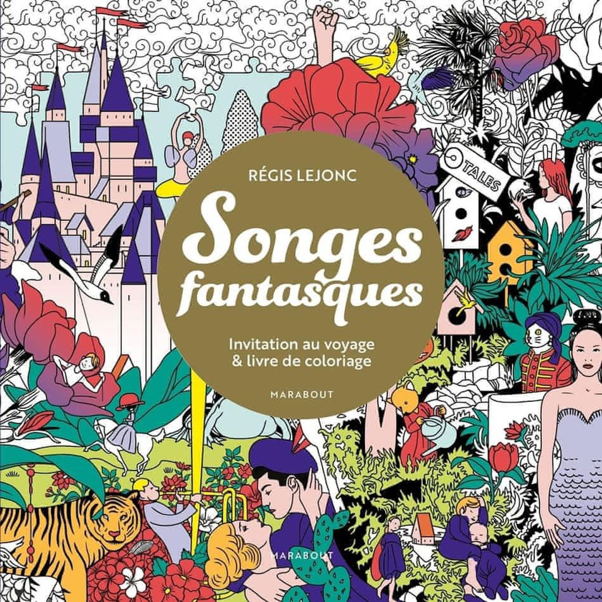 SONGES FANTASQUES. INVITATION AU VOYAGE ET LIVRE DE COLORIAGE, Lejonc Régis