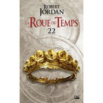 LA ROUE DU TEMPS TOME 22 : LE POIGNARD DES REVES. DEUXIEME PARTIE, Jordan Robert