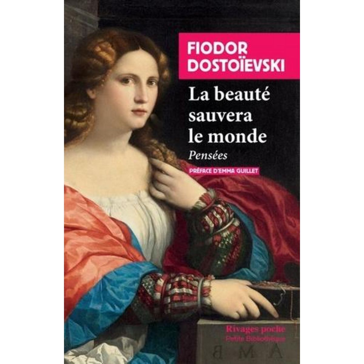 LA BEAUTE SAUVERA LE MONDE. PENSEES, Dostoïevski Fédor Mikhaïlovitch